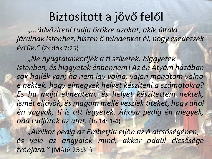 Biztosított a jövő felől „. . . üdvözíteni tudja örökre azokat, akik általa járulnak