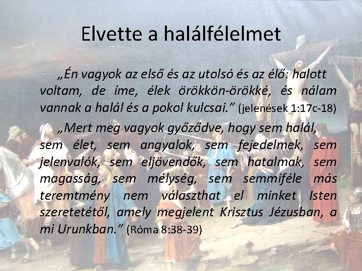 Elvette a halálfélelmet „Én vagyok az első és az utolsó és az élő: halott