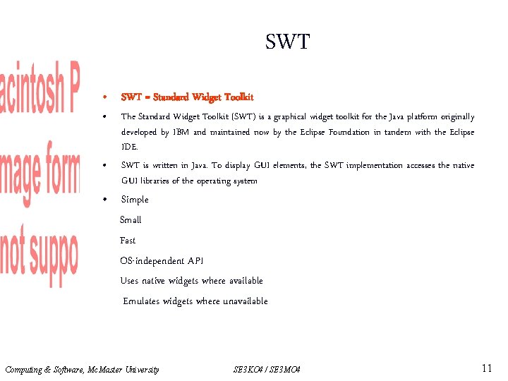 SWT • SWT = Standard Widget Toolkit • • The Standard Widget Toolkit (SWT)