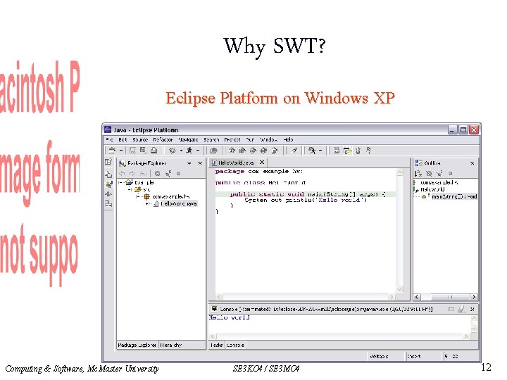 Why SWT? Eclipse Platform on Windows XP Computing & Software, Mc. Master University SE