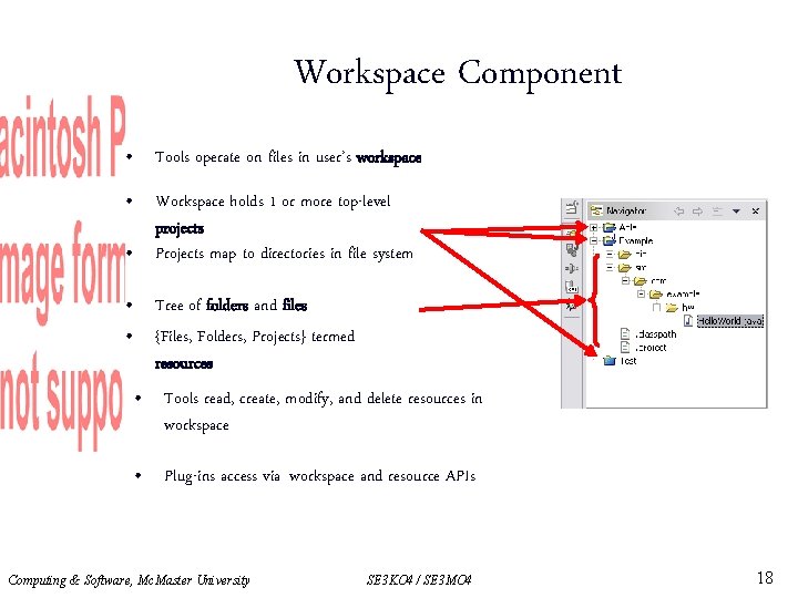 Workspace Component • Tools operate on files in user’s workspace • Workspace holds 1