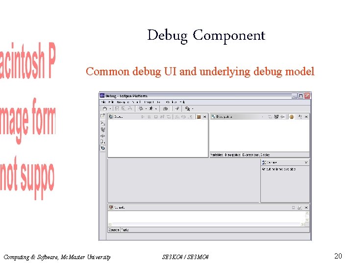 Debug Component Common debug UI and underlying debug model Computing & Software, Mc. Master