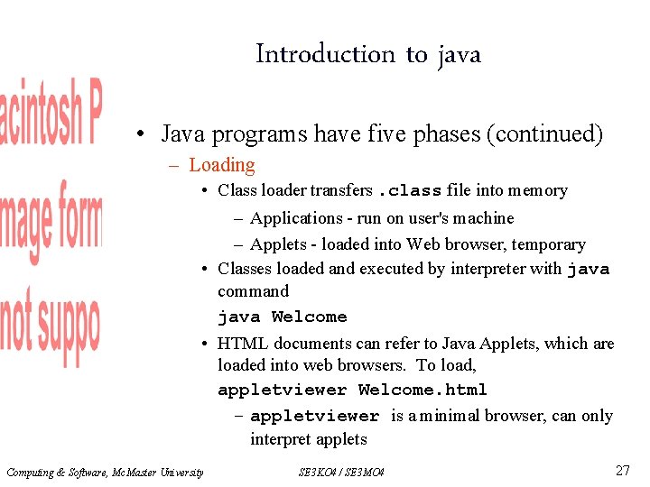 Introduction to java • Java programs have five phases (continued) – Loading • Class