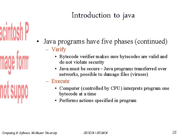 Introduction to java • Java programs have five phases (continued) – Verify • Bytecode