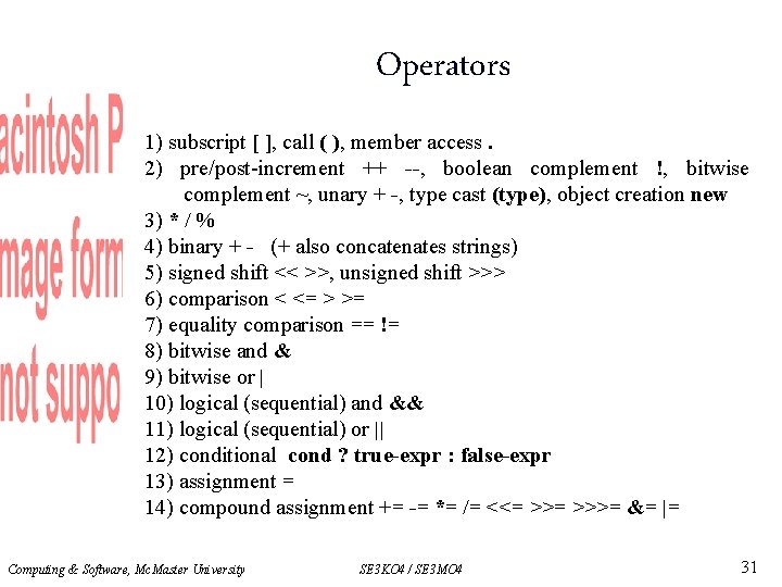 Operators 1) subscript [ ], call ( ), member access. 2) pre/post-increment ++ --,