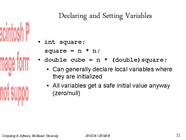 Declaring and Setting Variables • int square; square = n * n; • double