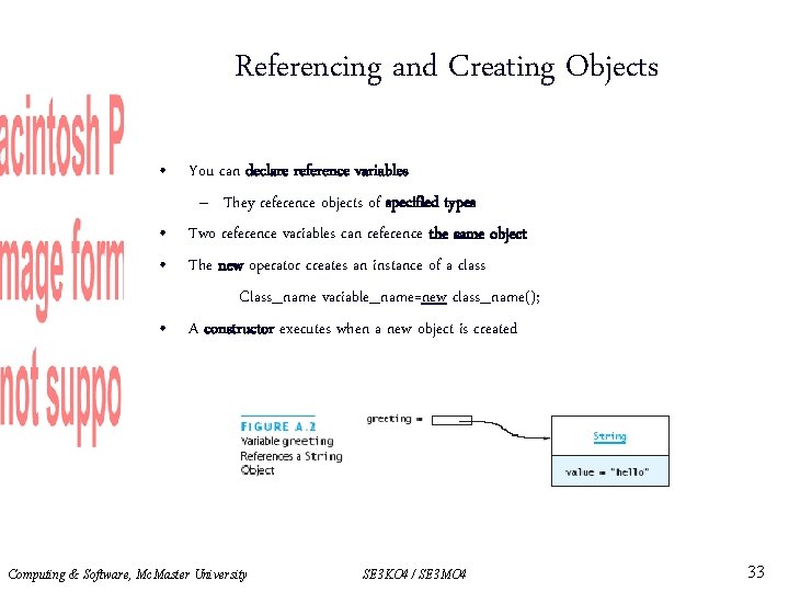 Referencing and Creating Objects • You can declare reference variables – They reference objects