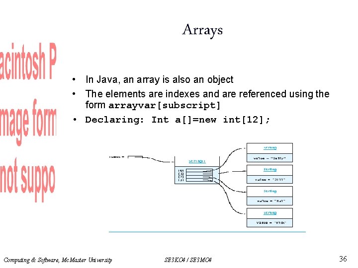 Arrays • In Java, an array is also an object • The elements are