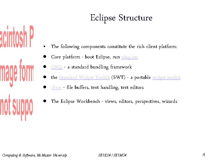 Eclipse Structure • The following components constitute the rich client platform: Core platform -