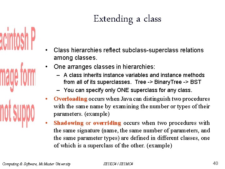 Extending a class • Class hierarchies reflect subclass-superclass relations among classes. • One arranges