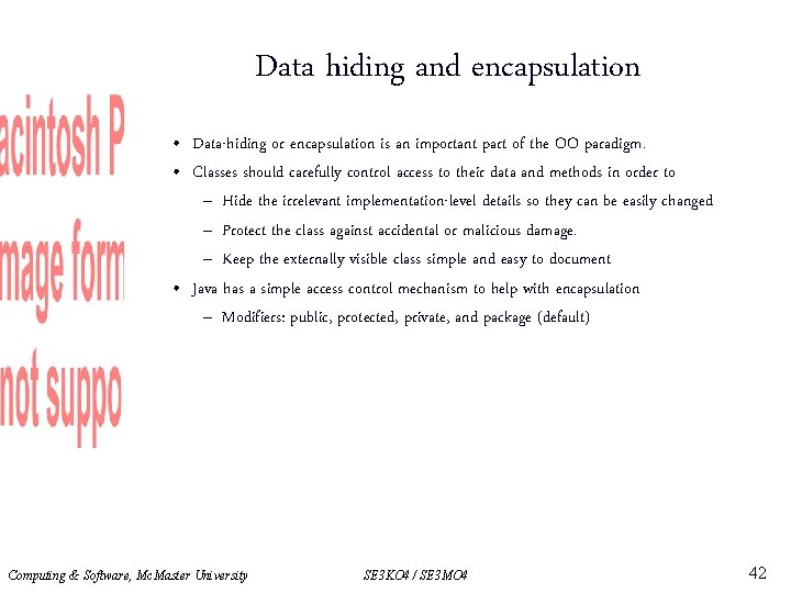 Data hiding and encapsulation • Data-hiding or encapsulation is an important part of the