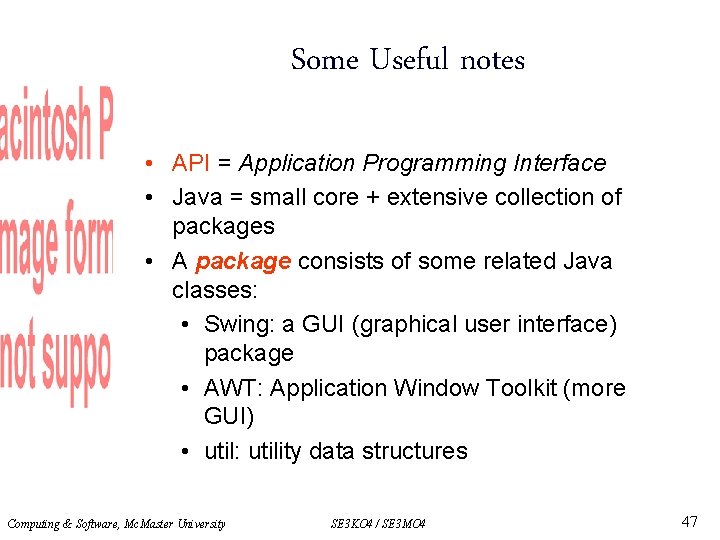 Some Useful notes • API = Application Programming Interface • Java = small core