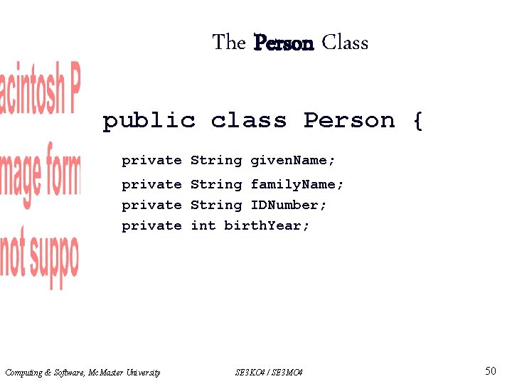 The Person Class public class Person { private String given. Name; private String family.