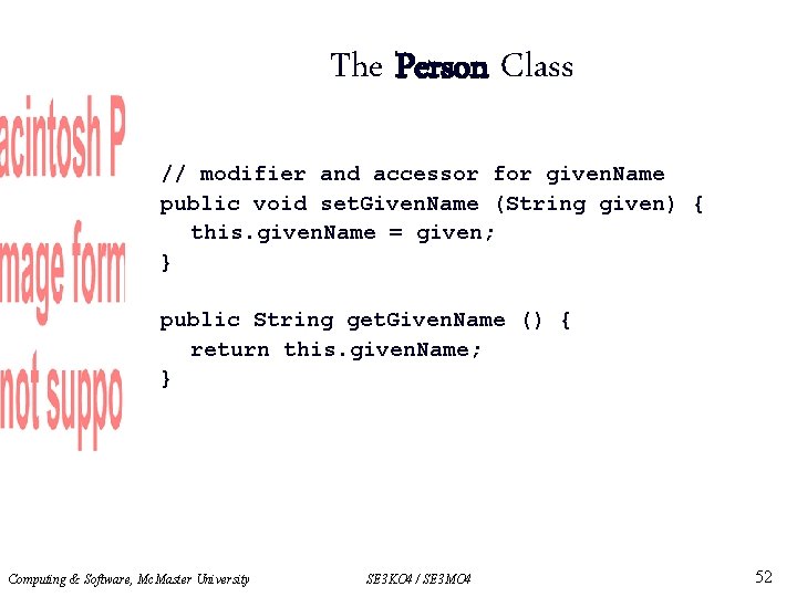 The Person Class // modifier and accessor for given. Name public void set. Given.