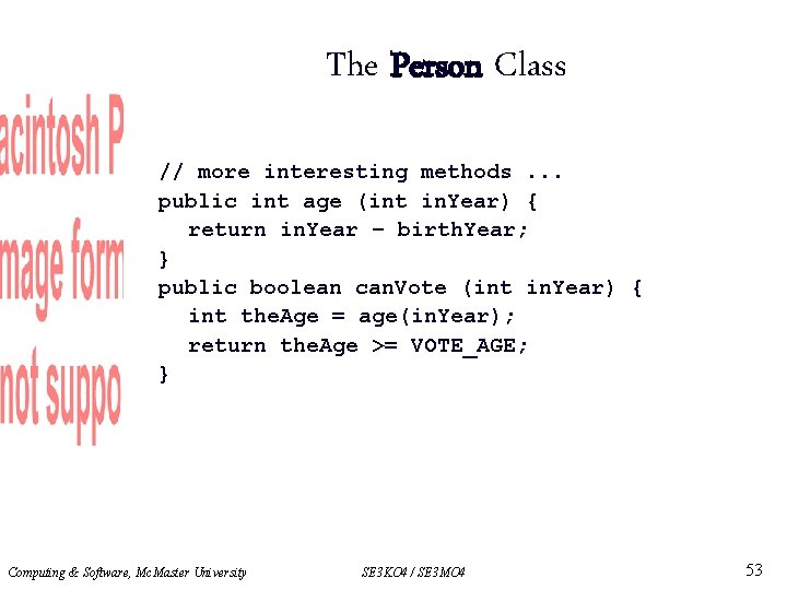 The Person Class // more interesting methods. . . public int age (int in.