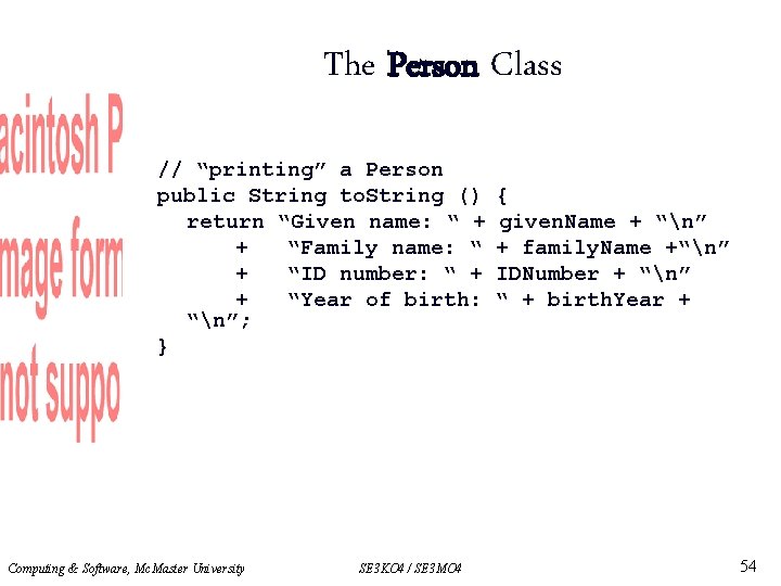 The Person Class // “printing” a Person public String to. String () return “Given