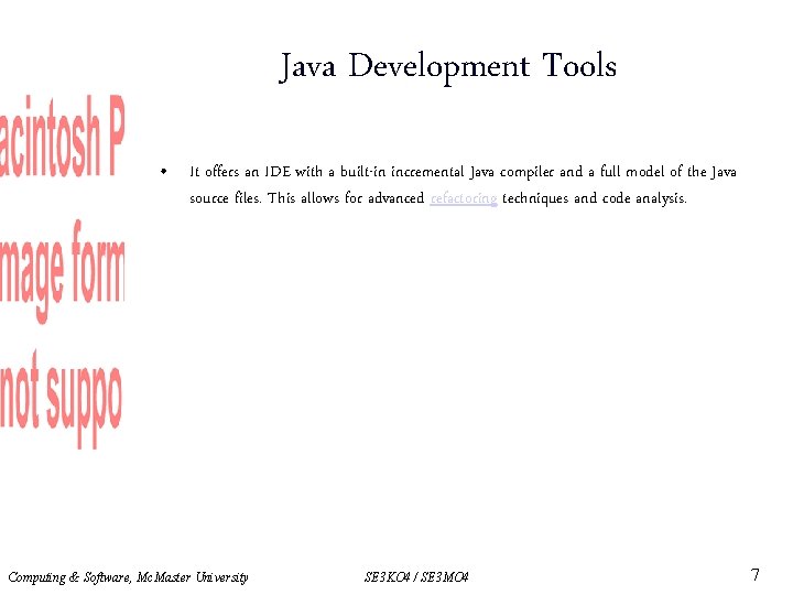 Java Development Tools • It offers an IDE with a built-in incremental Java compiler
