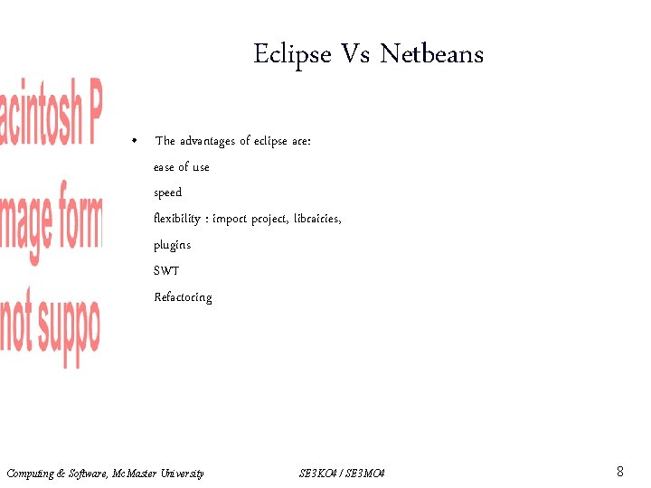 Eclipse Vs Netbeans • The advantages of eclipse are: ease of use speed flexibility