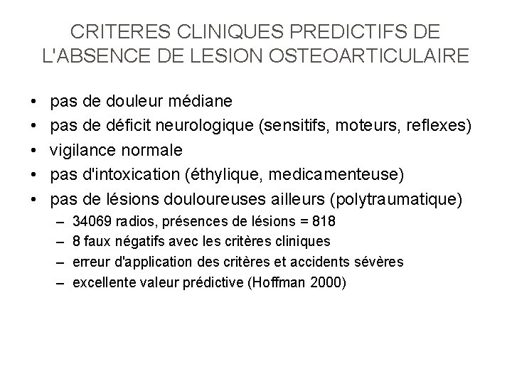 CRITERES CLINIQUES PREDICTIFS DE L'ABSENCE DE LESION OSTEOARTICULAIRE • • • pas de douleur