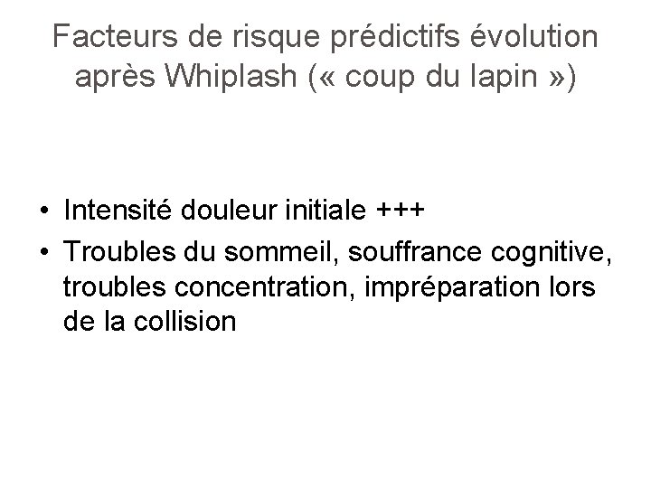 Facteurs de risque prédictifs évolution après Whiplash ( « coup du lapin » )