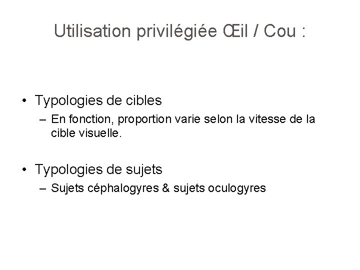 Utilisation privilégiée Œil / Cou : • Typologies de cibles – En fonction, proportion