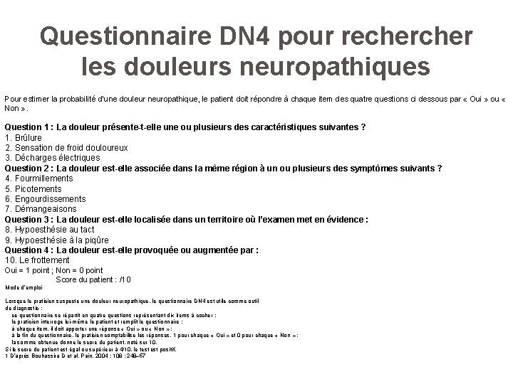 Questionnaire DN 4 pour recher les douleurs neuropathiques Pour estimer la probabilité d’une douleur