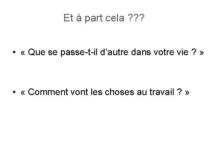 Et à part cela ? ? ? • « Que se passe-t-il d’autre dans