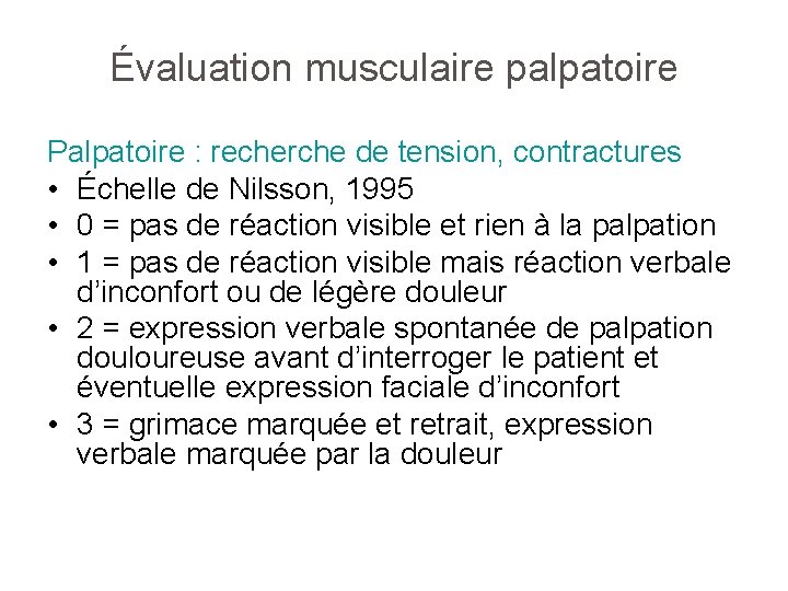 Évaluation musculaire palpatoire Palpatoire : recherche de tension, contractures • Échelle de Nilsson, 1995