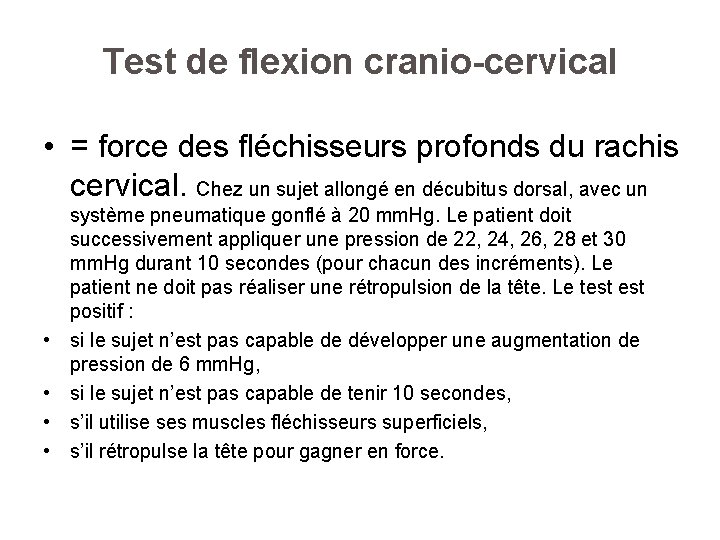 Test de flexion cranio-cervical • = force des fléchisseurs profonds du rachis cervical. Chez