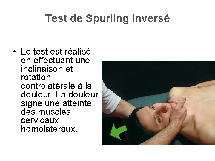 Test de Spurling inversé • Le test réalisé en effectuant une inclinaison et rotation