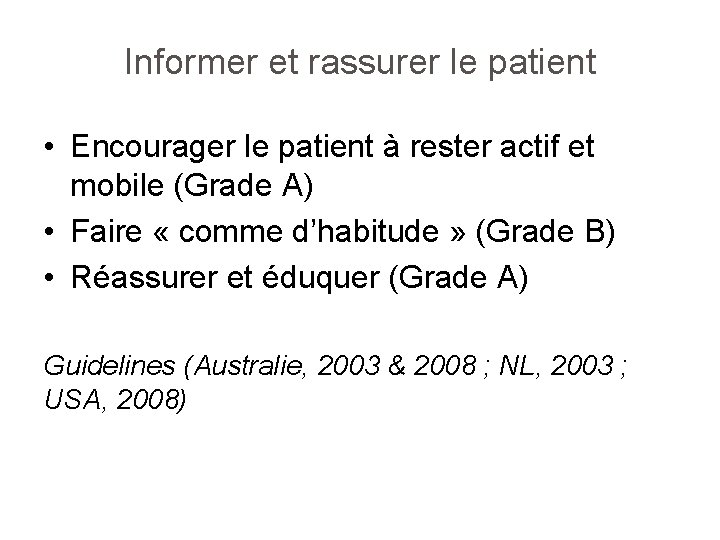 Informer et rassurer le patient • Encourager le patient à rester actif et mobile