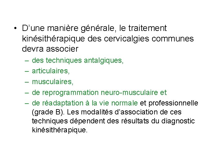  • D’une manière générale, le traitement kinésithérapique des cervicalgies communes devra associer –