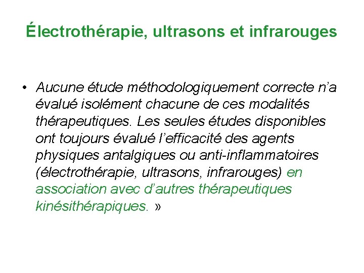 Électrothérapie, ultrasons et infrarouges • Aucune étude méthodologiquement correcte n’a évalué isolément chacune de