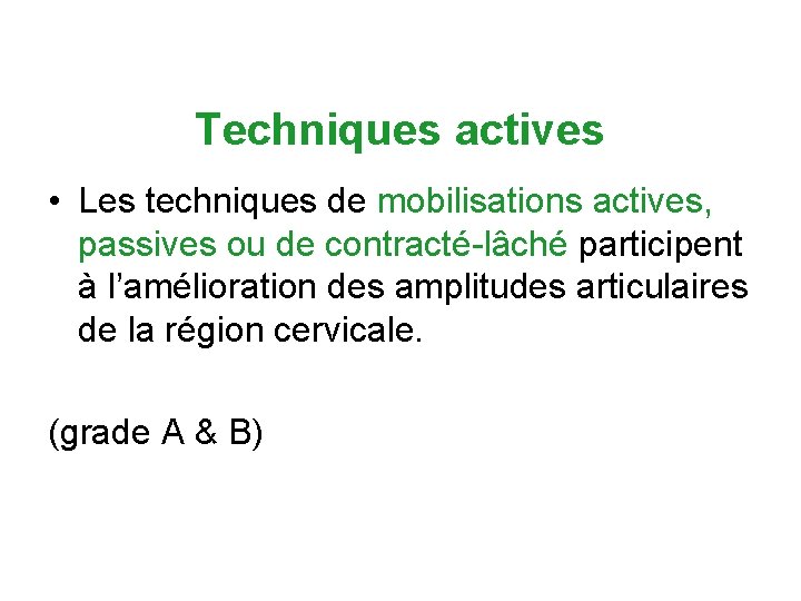 Techniques actives • Les techniques de mobilisations actives, passives ou de contracté-lâché participent à