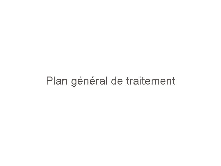 Plan général de traitement 