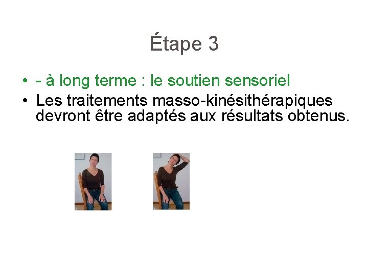 Étape 3 • - à long terme : le soutien sensoriel • Les traitements