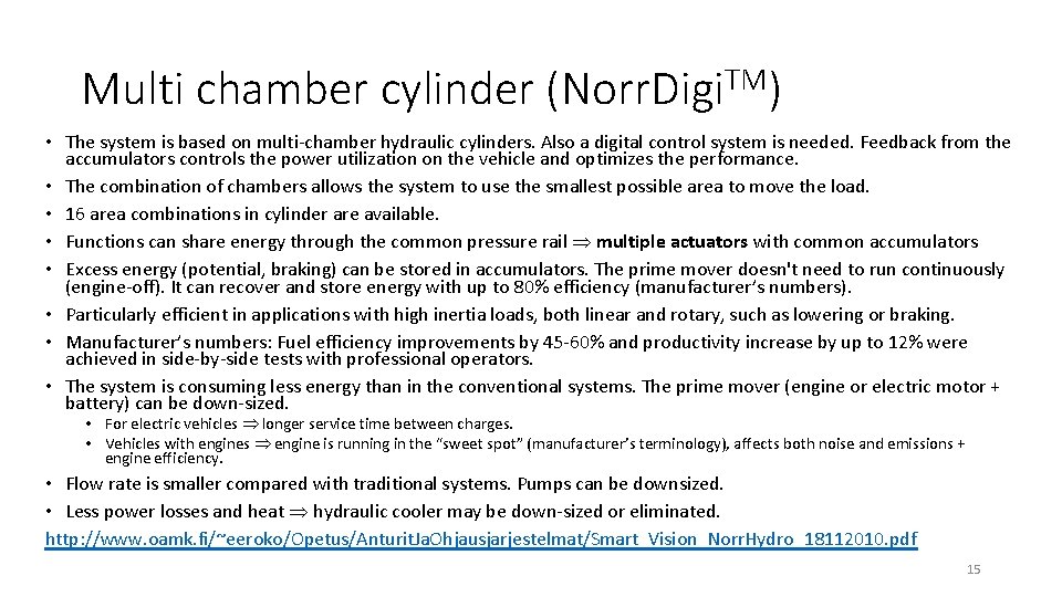 Multi chamber cylinder (Norr. Digi. TM) • The system is based on multi-chamber hydraulic Multi chamber cylinder (Norr. Digi. TM) • The system is based on multi-chamber hydraulic