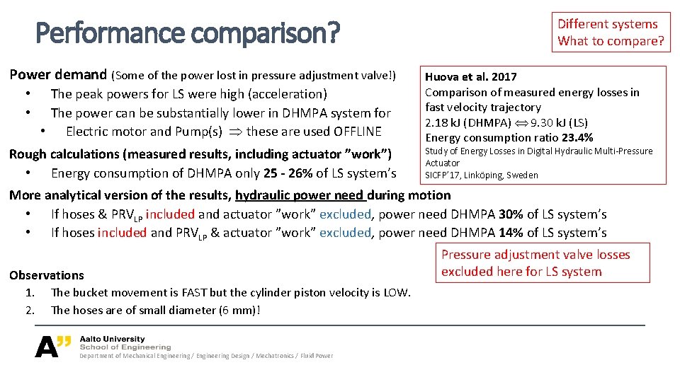 Performance comparison? Power demand (Some of the power lost in pressure adjustment valve!) • Performance comparison? Power demand (Some of the power lost in pressure adjustment valve!) •