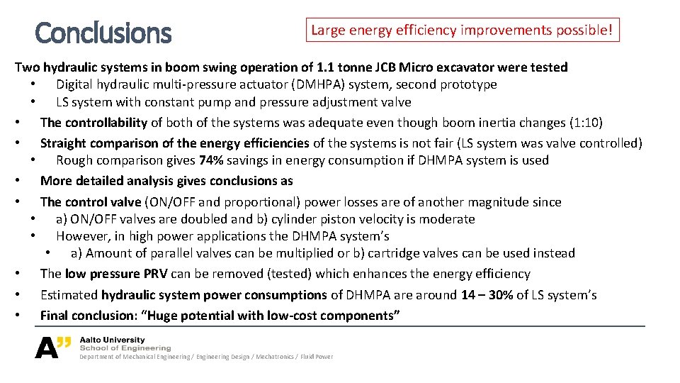 Conclusions Large energy efficiency improvements possible! Two hydraulic systems in boom swing operation of Conclusions Large energy efficiency improvements possible! Two hydraulic systems in boom swing operation of