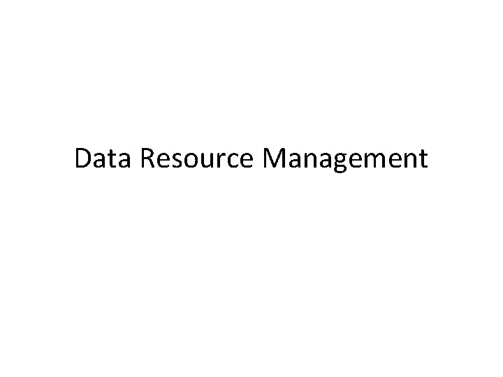 Data Resource Management 