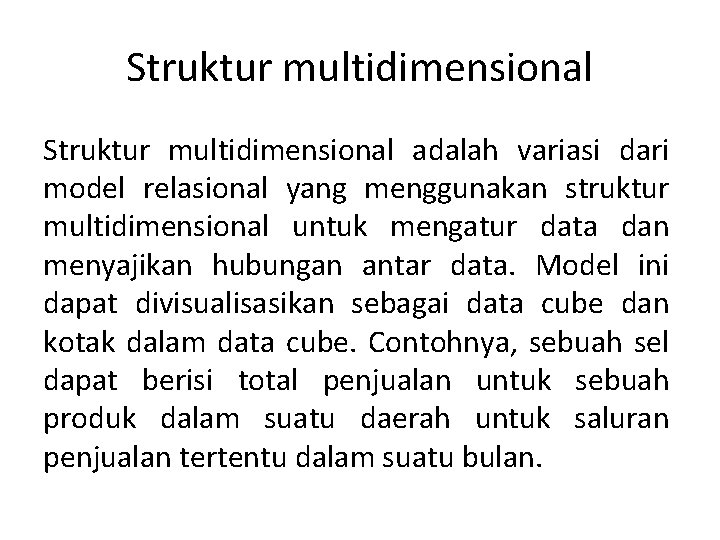 Struktur multidimensional adalah variasi dari model relasional yang menggunakan struktur multidimensional untuk mengatur data