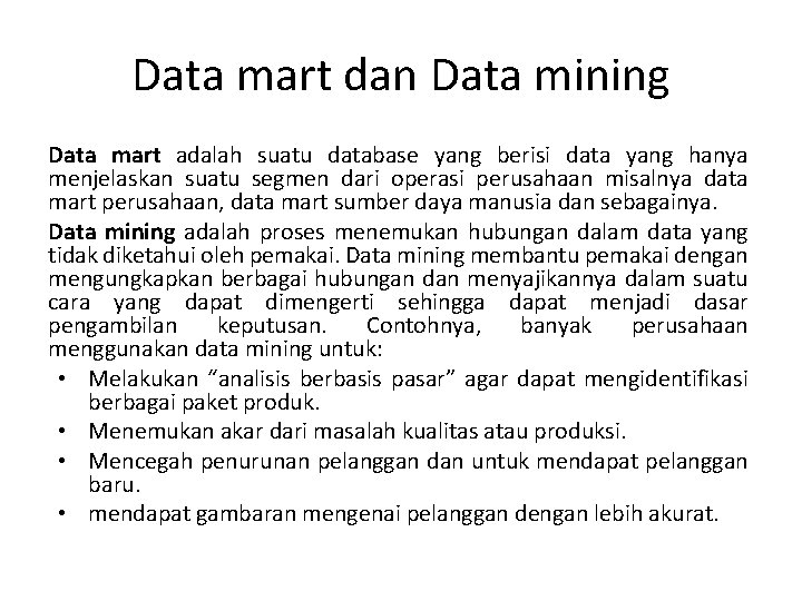 Data mart dan Data mining Data mart adalah suatu database yang berisi data yang