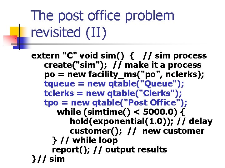 The post office problem revisited (II) extern "C" void sim() { // sim process