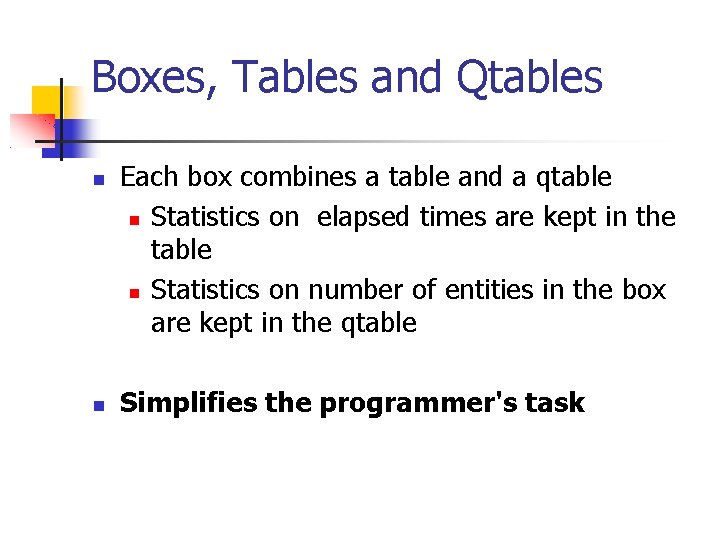 Boxes, Tables and Qtables Each box combines a table and a qtable Statistics on