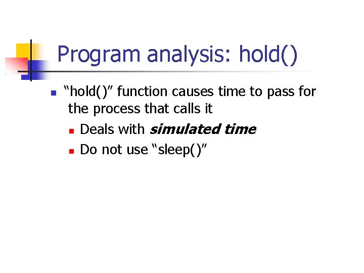 Program analysis: hold() “hold()” function causes time to pass for the process that calls