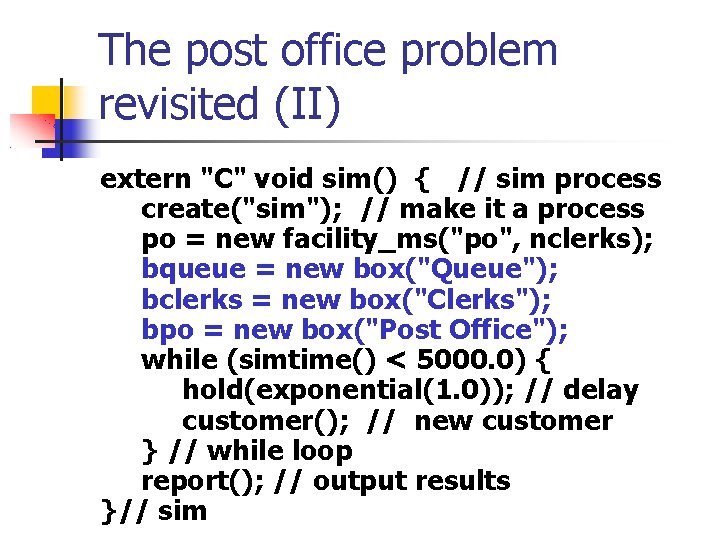 The post office problem revisited (II) extern "C" void sim() { // sim process