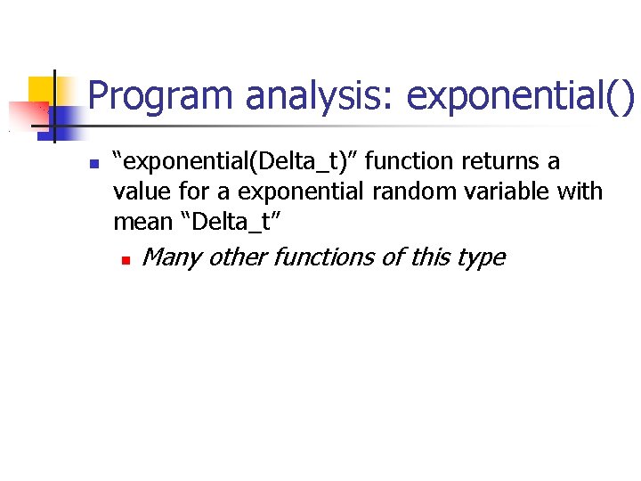 Program analysis: exponential() “exponential(Delta_t)” function returns a value for a exponential random variable with