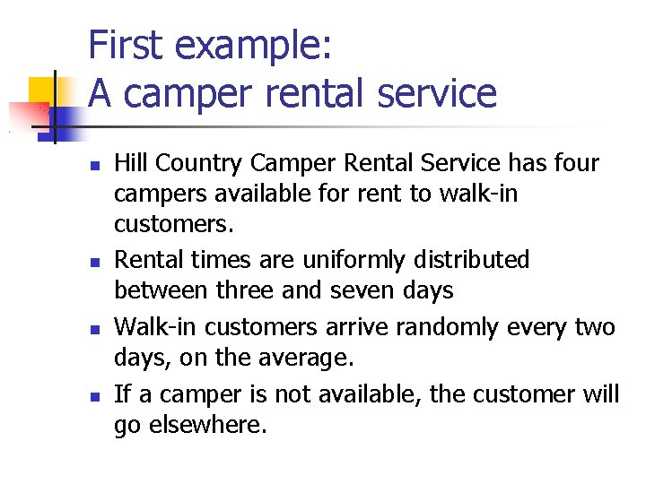 First example: A camper rental service Hill Country Camper Rental Service has four campers