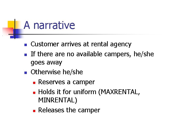 A narrative Customer arrives at rental agency If there are no available campers, he/she