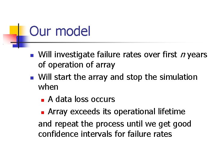 Our model Will investigate failure rates over first n years of operation of array